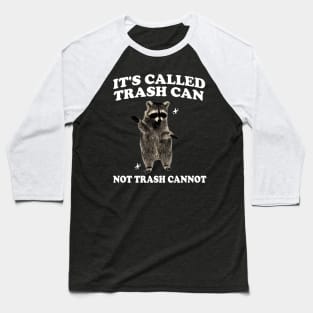 Raccoon funny motivational Shirt, it’s called trash can not trash cannot y2k Baseball T-Shirt